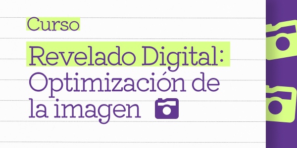 Revelado digital: Optimización de la imagen