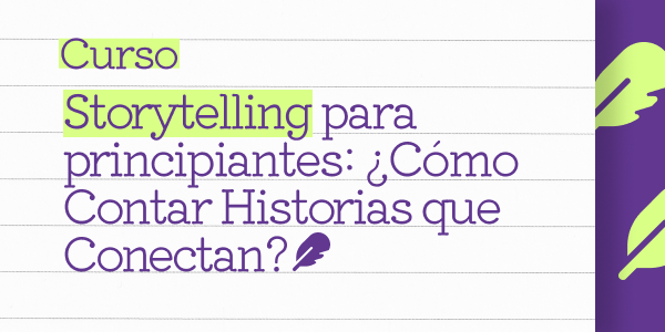 Storytelling para principiantes: Cómo contar historias que conectan