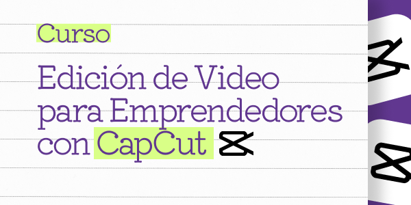 Edición de Video para Emprendedores con CapCut